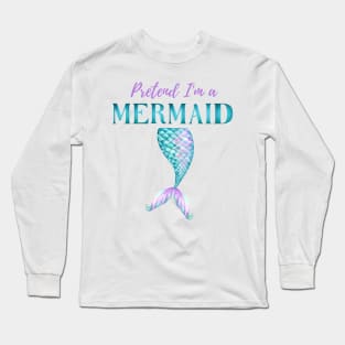 Pretend I'm A Mermaid Girly Aqua Purple Halloween Costume Long Sleeve T-Shirt